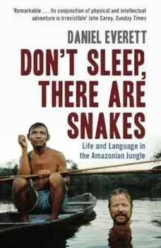 Don't Sleep, There are Snakes, Paperback/Daniel Everett