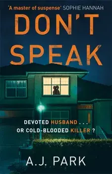 Don't Speak. 'A master of suspense' Sophie Hannah, Paperback/A. J. Park
