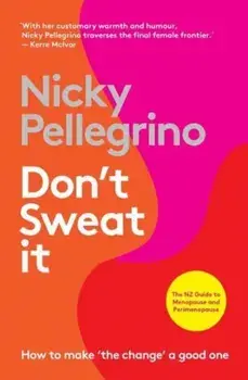 Don't Sweat It. How to make 'the change' a good one, Paperback/Nicky Pellegrino