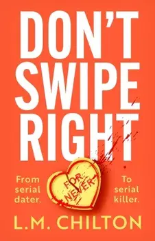 Don't Swipe Right, Paperback/Chilton L.M. Chilton