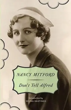 Don't Tell Alfred - Nancy Mitford
