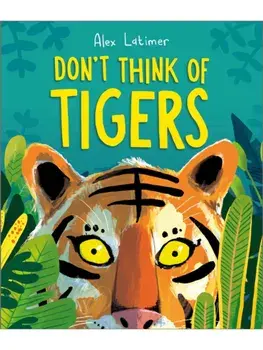 Don't Think of Tigers, Paperback/Alex Latimer
