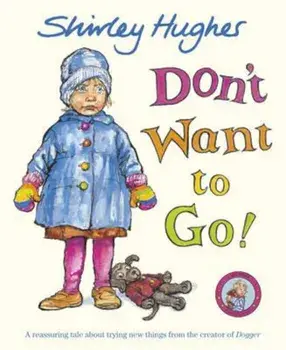 Don't Want to Go!, Paperback/Shirley Hughes