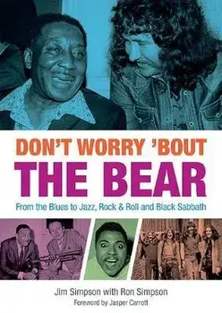 Don't Worry 'Bout The Bear. From the Blues to Jazz, Rock & Roll and Black Sabbath, Paperback/Ron Simpson