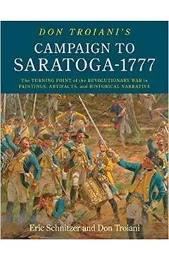 Don Troiani's Campaign to Saratoga - 1777 - Eric Schnitzer