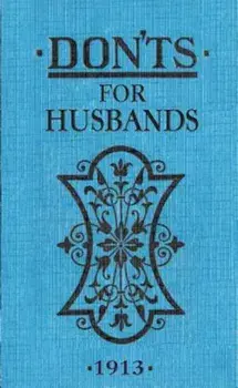 Don'ts for Husbands: 1913, Hardcover/Blanche Ebbutt