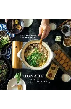 Donabe: Classic and Modern Japanese Clay Pot Cooking [a Cookbook] - Naoko Takei Moore