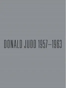 Donald Judd: 1957-1963. Paintings and Objects, Hardback/Sarah K. Rich