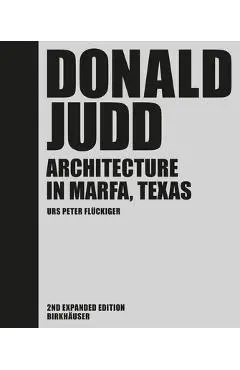 Donald Judd: Architecture in Marfa, Texas - Urs Peter Flückiger