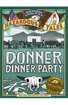 Donner Dinner Party: A Pioneer Tale - Nathan Hale