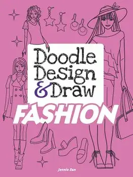 Doodle Design & Draw Fashion, Paperback/Jennie Sun