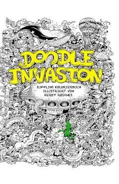 Doodle Invasion: Zifflins Kolorierbuch - Kerby Rosanes