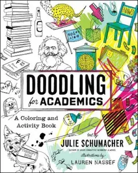 Doodling for Academics: A Coloring and Activity Book, Paperback/Julie Schumacher