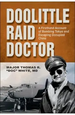Doolittle Raid Doctor - Maj. Thomas R. White