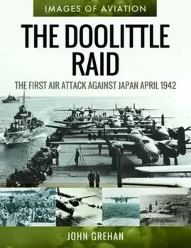 Doolittle Raid. The First Air Attack Against Japan, April 1942, Paperback/John Grehan