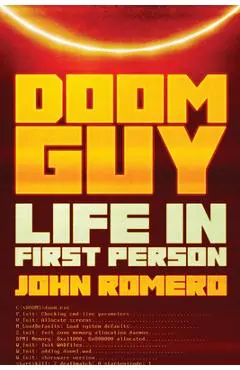 Doom Guy: Life in First Person - John Romero