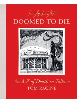 Doomed to Die. An A–Z of Death in Tolkien, Hardback/Tom Racine