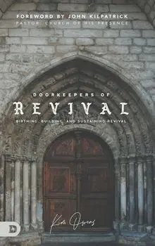 Doorkeepers of Revival: Birthing, Building, and Sustaining Revival, Hardcover/Kim Owens
