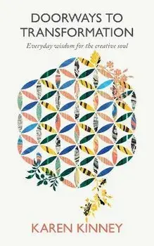 Doorways to Transformation: Everyday Wisdom for the Creative Soul, Paperback/Karen Kinney