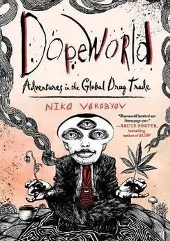Dopeworld: Adventures in the Global Drug Trade, Paperback/Niko Vorobyov