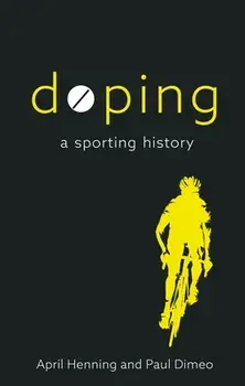 Doping. A Sporting History, Hardback/Paul Dimeo