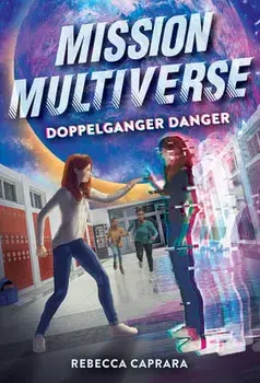 Doppelganger Danger (Mission Multiverse Book 2), Hardback/Rebecca Caprara