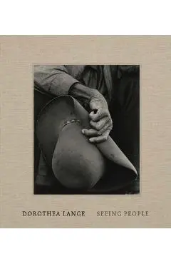 Dorothea Lange: Seeing People - Philip Brookman