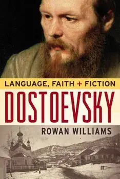 Dostoevsky: Language, Faith, and Fiction, Paperback/Rowan Williams