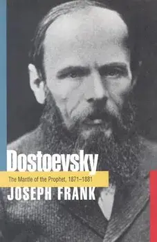 Dostoevsky: The Mantle of the Prophet, 1871-1881/Joseph Frank
