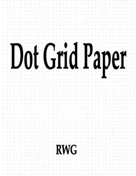 Dot Grid Paper: 100 Pages 8.5 X 11, Paperback/Rwg