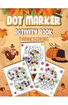 Dot Markers Activity Book Thanksgiving: Dot a Page a day (Thanksgiving) Easy Guided BIG DOTS Gift For Kids Ages 1-3, 2-4, 3-5, Baby, Toddler, Preschoo - Wutigerr
