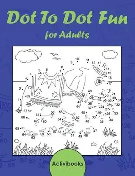 Dot to Dot Fun for Adults, Paperback/Activibooks