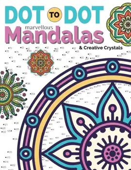Dot To Dot Marvellous Mandalas & Creative Crystals: Intricate Anti-Stress Designs To Complete & Colour, Paperback/Christina Rose