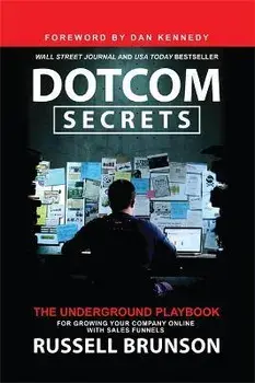 Dotcom Secrets. The Underground Playbook for Growing Your Company Online with Sales Funnels, Paperback/Russell Brunson