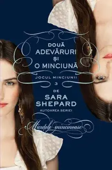 Doua adevaruri si o minciuna. Jocul minciunii. Volumul 3/Sara Shepard