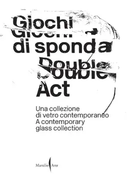 Double Act: A Contemporary Glass Collection, Hardback/***