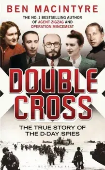 Double Cross. The True Story of The D-Day Spies, Paperback/Ben Macintyre