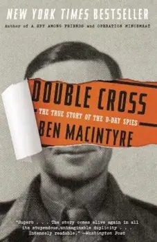 Double Cross: The True Story of the D-Day Spies, Paperback/Ben Macintyre