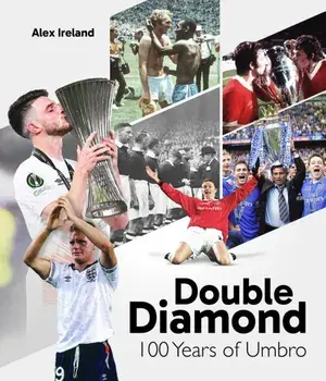 Double Diamond. 100 Years of Umbro, Hardback/Alex Ireland