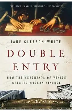 Double Entry: How the Merchants of Venice Created Modern Finance - Jane Gleeson-white