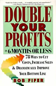 Double Your Profits: In Six Months or Less, Paperback/Bob Fifer