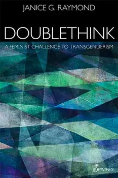 Doublethink: A Feminist Challenge to Transgenderism, Paperback/Janice G. Raymond
