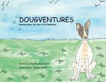 Dougventures: Realizing what you have is so important!, Paperback/Christina Macchiarola
