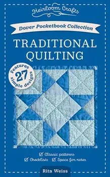 Dover Pocketbook Collection. Traditional Quilting: Classic Patterns, Checklist, Space for Notes, Paperback/Rita Weiss