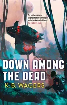 Down Among The Dead. The Farian War, Book 2, Paperback/K. B. Wagers