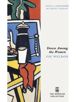 Down Among the Women, Paperback/Fay Weldon