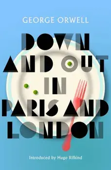 Down and Out in Paris and London. New Edition, Paperback/George Orwell