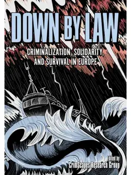 Down by Law. Criminalization, Solidarity, and Survival in Europe, Paperback/CrimScapes Research Group