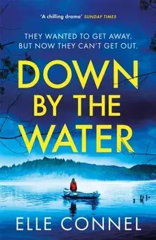 Down By The Water. The compulsive page turner you won't want to miss, Paperback/Elle Connel