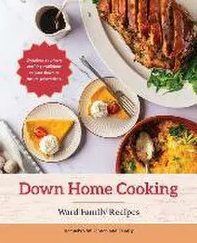 Down Home Cooking: Ward Family Recipes, Paperback/Jacquelyn W. Gibson